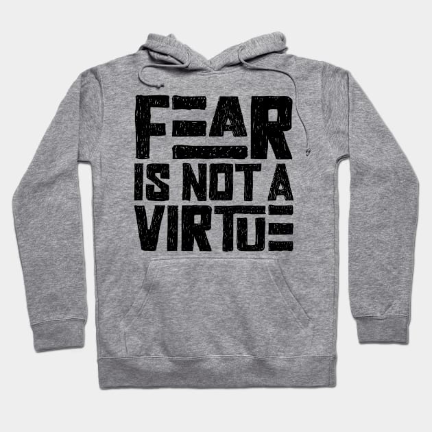 Fear is not a virtue Hoodie by colorsplash